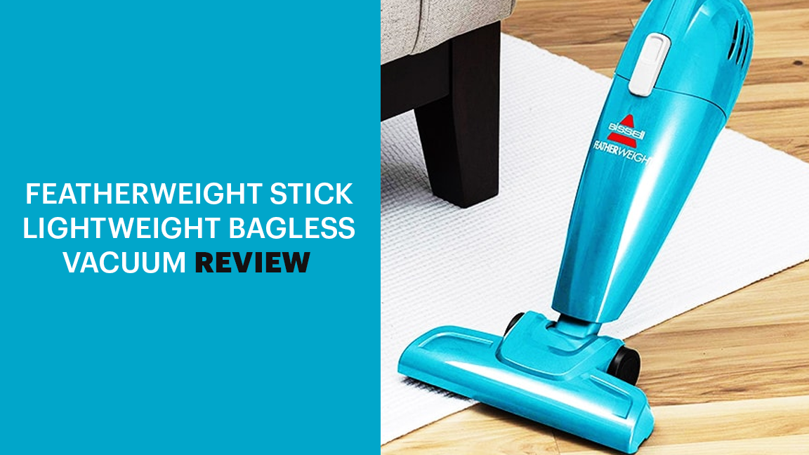 Featherweight Stick Lightweight Bagless Vacuum Review in 2022